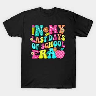 In My Last Day Of School Era Teacher Kids End Of Year T-Shirt T-Shirt